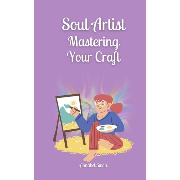 Soul Artist: Mastering Your Craft, (Paperback)