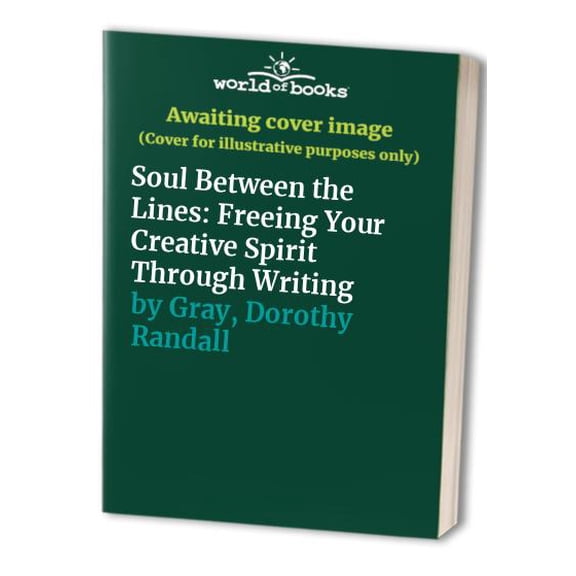 Pre-Owned Soul Between the Lines: Freeing Your Creative Spirit Through Writing (Paperback) 0380791420 9780380791422
