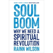 Soul Boom Why We Need a Spiritual Revolution