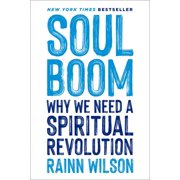 Soul Boom Why We Need a Spiritual Revolution Spiral Bound