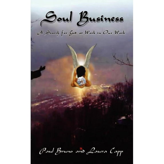 Soul Business : A Search for God at Work in Our Work