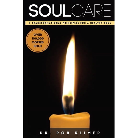 Soul Care: 7 Transformational Principles for a Healthy Soul, (Paperback)
