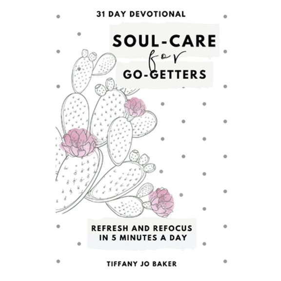 Pre-Owned Soul-Care for Go-Getters: A 31 Day Devotional for Women (Paperback) 0578750678 9780578750675