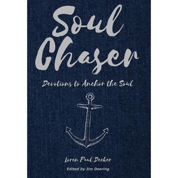 Pre-Owned Soul Chaser: Devotions to Anchor the Soul ( Hardcover 9780692158357) by James Porter Deering, Loren Paul Decker