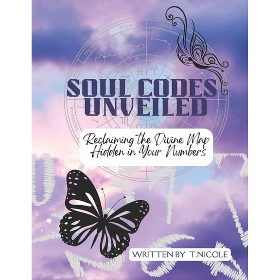 Soul Code Unveiled: Reclaiming the Divine Mission Hidden in Your Numbers, (Paperback)