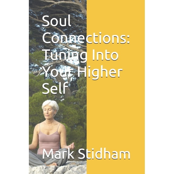 Soul Connections: Tuning Into Your Higher Self, (Paperback)