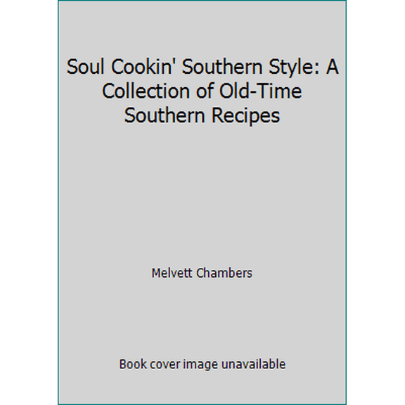 Pre-Owned Soul Cookin' Southern Style: A Collection of Old-Time Southern Recipes (Paperback) 1890994340 9781890994341