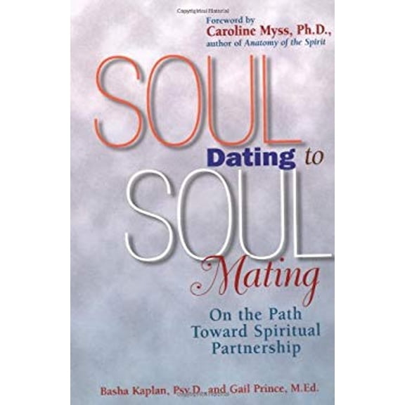 Pre-Owned Soul Dating to Soul Mating: On the Path Toward Spiritual Partnership (Paperback) 0399524762 9780399524769