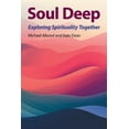 thumbnail image 1 of Soul Deep: Exploring Spirituality Together, (Paperback), 1 of 1