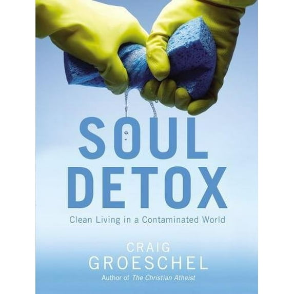 Pre-Owned Soul Detox: Clean Living in a Contaminated World (Hardcover) 0310333687 9780310333685