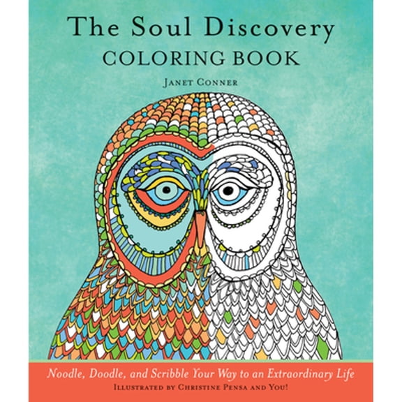 Soul Discovery Coloring Book: Noodle, Doodle, and Scribble Your Way to an Extraordinary Life (Adult (Paperback) by Janet Conner