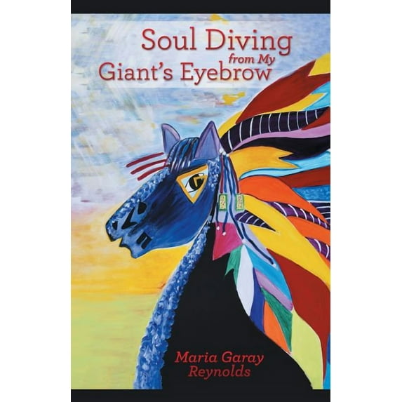 Soul Diving from My Giant's Eyebrow: An Inspirational Journey to Achieving Intuitiveness, (Paperback)