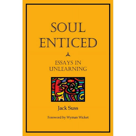 Soul Enticed: Essays in Unlearning, (Paperback)