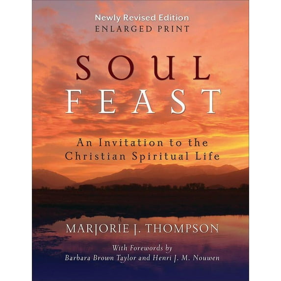 Soul Feast, Newly Revised Edition-Enlarged: An Invitation to the Christian Spiritual Life (Paperback)