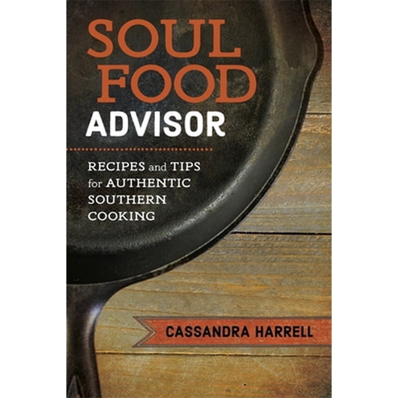 Pre-Owned Soul Food Advisor: Recipes and Tips for Authentic Southern Cooking (Hardcover) 0807163767 9780807163764