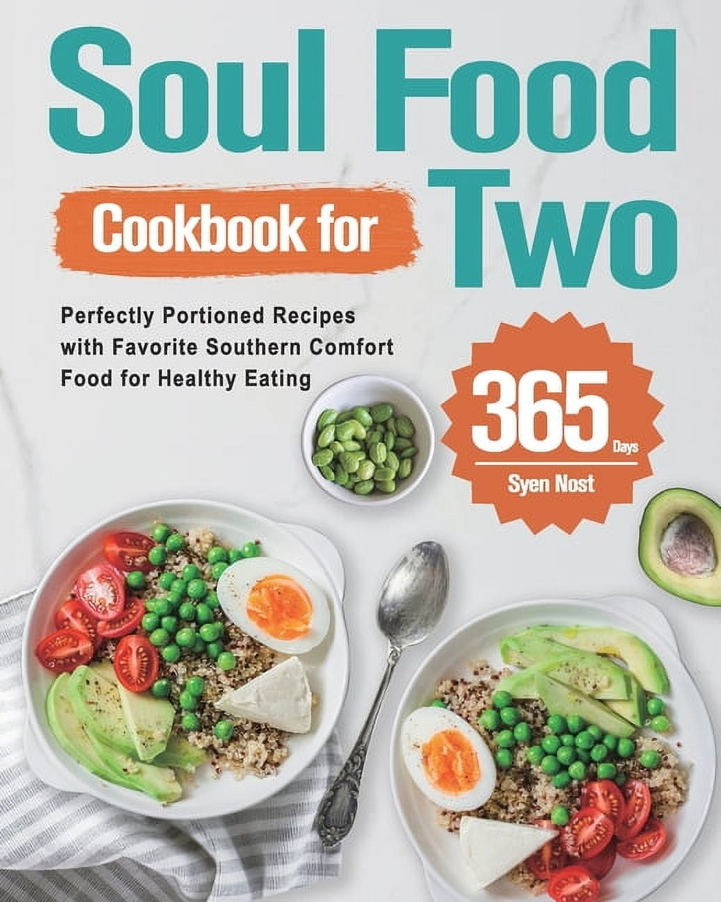 Soul Food Cookbook for Two: 365-Day Perfectly Portioned Recipes with Favorite Southern Comfort Food for Healthy Eating, (Paperback)