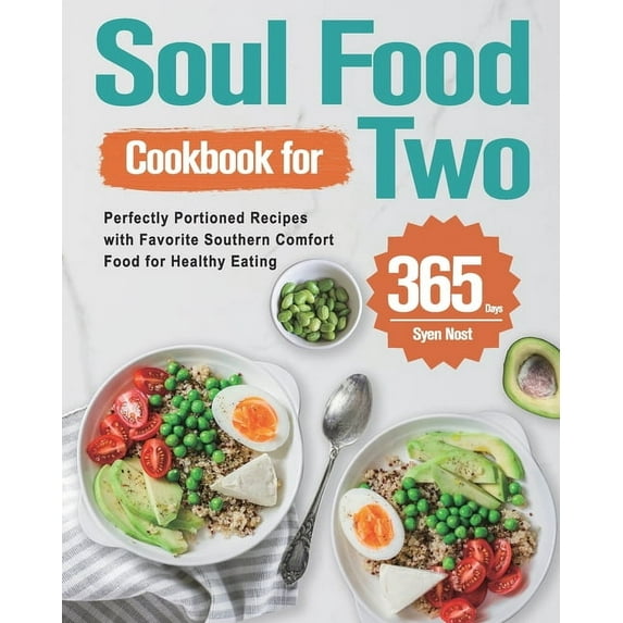 Soul Food Cookbook for Two: 365-Day Perfectly Portioned Recipes with Favorite Southern Comfort Food for Healthy Eating, (Paperback)