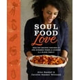 thumbnail image 1 of Soul Food Love: Healthy Recipes Inspired by One Hundred Years of Cooking in a Black Family: A Cookbook, (Hardcover), 1 of 1