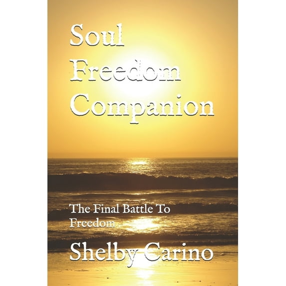 Soul Freedom Companion: The Final Battle To Freedom, (Paperback)