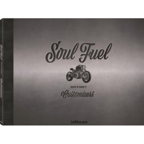 Soul Fuel : BMW R Nine T Customizers (Hardcover)