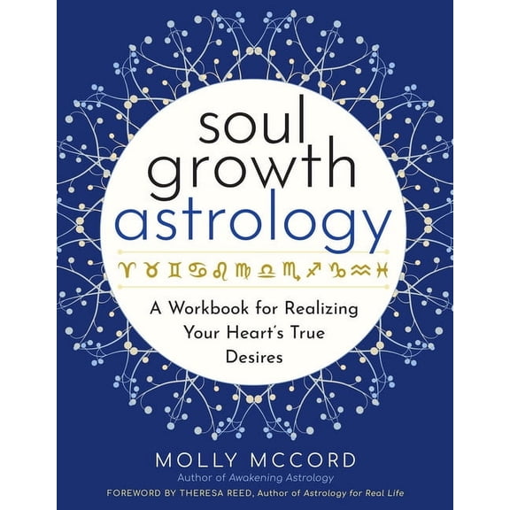 Soul Growth Astrology : A Workbook for Realizing Your Hearts True Desires (Paperback)