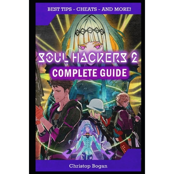 Soul Hackers 2 Complete Guide: Best Tips, Tricks and Strategies to Become a Pro Player
