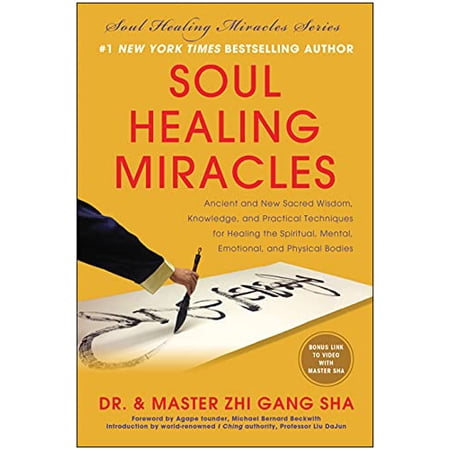 Soul Healing Miracles: Ancient and New Sacred Wisdom Knowledge and Practical Techniques for (Hardcover) by Dr. Zhi Gang Sha