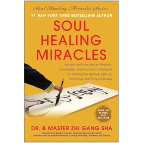 Soul Healing Miracles: Ancient and New Sacred Wisdom, Knowledge, and Practical Techniques for (Hardcover) by Dr. Zhi Gang Sha