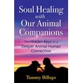thumbnail image 1 of Pre-Owned Soul Healing with Our Animal Companions: The Hidden Keys to a Deeper Animal-Human Connection Paperback, 1 of 1