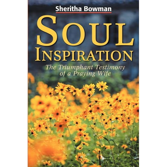 Soul Inspiration: The Triumphant Testimony of a Praying Wife, (Paperback)