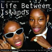 Soul Jazz Records Presents - Life Between Islands - Soundsystem Culture Black Musical Expression in the UK 1973-2006 - Music & Performance - Vinyl