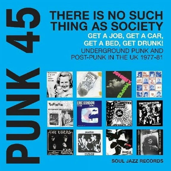 Soul Jazz Records Presents - PUNK 45: There Is No Such Thing As Society  Get A Job, Get A Car, Get  Drunk! Underground Punk And Post-Punk in the UK 1977-81 - Music & Performance - Vinyl