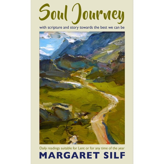 Soul Journey: With scripture and story towards the best we can be - daily readings suitable for Lent or for any time of , (Paperback)