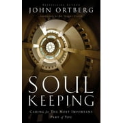 JOHN ORTBERG Soul Keeping: Caring for the Most Important Part of You, (Hardcover)