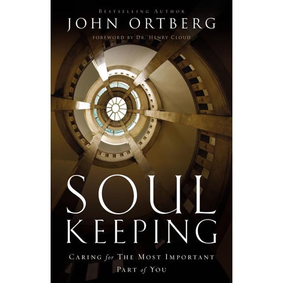 Soul Keeping: Caring for the Most Important Part of You, (Hardcover)