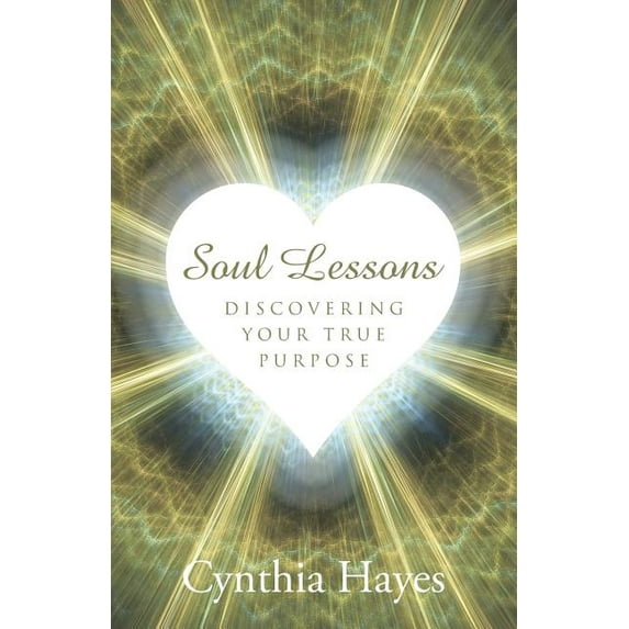 Soul Lessons: Discovering Your True Purpose, (Paperback)