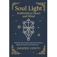 thumbnail image 1 of Soul Light: Kabbalah for Heart and Mind: From the Tree of Life to the Divine Names - Spiritual Tools for Self-Discovery, (Paperback), 1 of 1