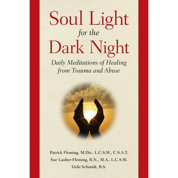 Soul Light for the Dark Night: Daily Meditations of Healing from Trauma and Abuse, (Paperback)