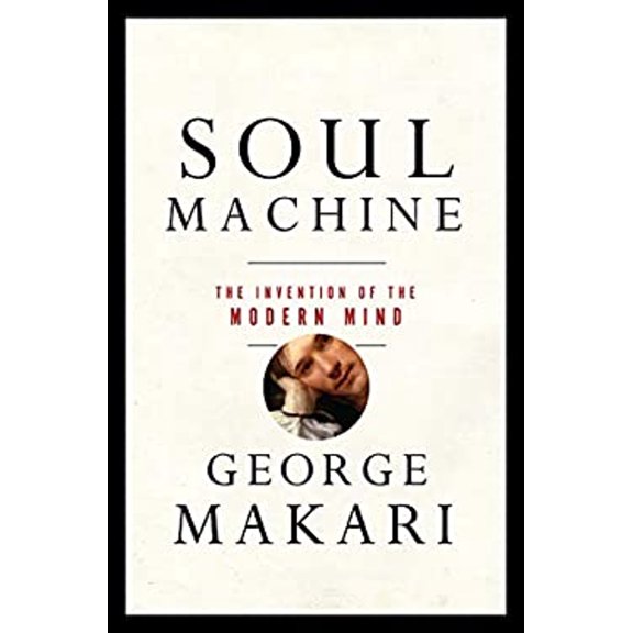 Pre-Owned Soul Machine: The Invention of the Modern Mind (Hardcover) 0393059650 9780393059656