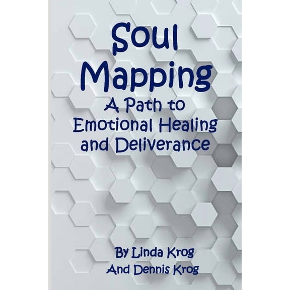 Soul Mapping: A Path to Emotional Healing and Deliverance (Paperback)