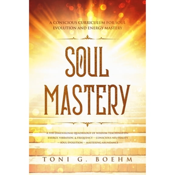 Pre-Owned Soul Mastery: A Conscious Curriculum for Soul Evolution and Energy Mastery, 9781645163251, 1645163253, Paperback,
