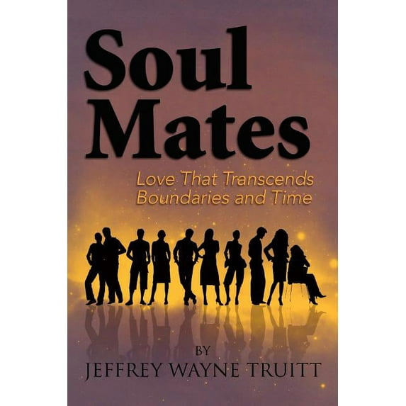 Soul Mates : Love That Transcends Boundaries and Time