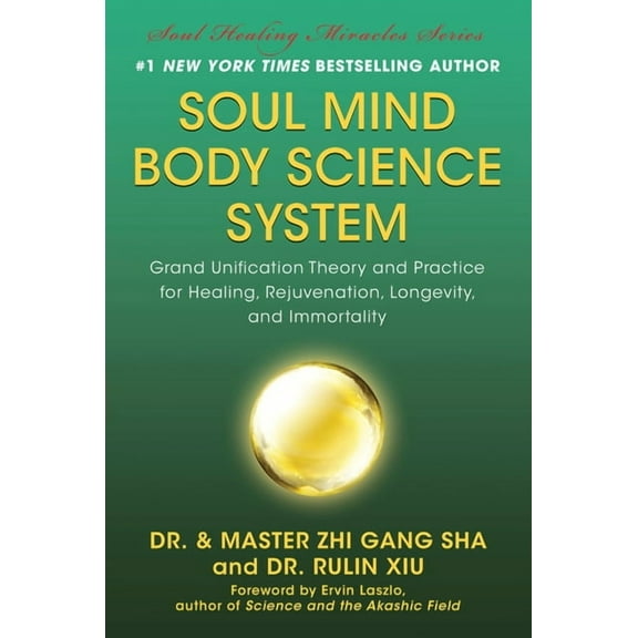 Soul Mind Body Science System: Grand Unification Theory and Practice for Healing, Rejuvenation, Longevity, and Immortali, (Hardcover)
