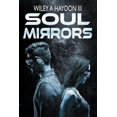 thumbnail image 1 of Soul Mirrors Paperback 1949165027 9781949165029 Wiley A Haydon III, 1 of 1