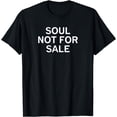 thumbnail image 1 of Soul Not For Sale, Sarcastic, Funny, Joke, Family T-Shirt, 1 of 3