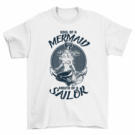 Soul Of A Mermaid Mouth Of A Sailor T-Shirt Men Women Unisex