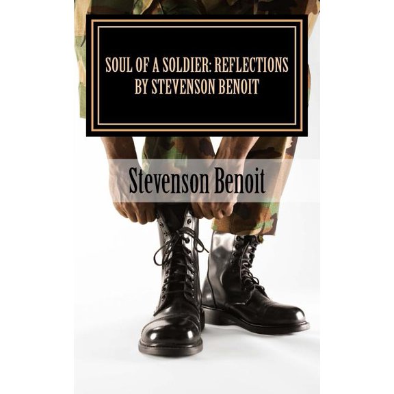 Soul Of A Soldier: Reflections by Stevenson Benoit (Paperback)