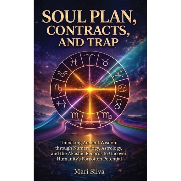 Soul Plan, Contracts, and Trap: Unlocking Ancient Wisdom through Numerology, Astrology, and the Akashic Records to Uncov, (Hardcover)