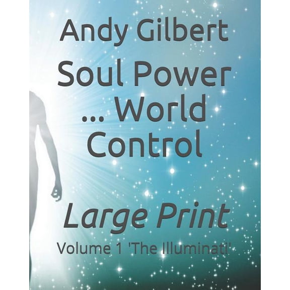 Soul Power ... World Control: Volume 1 'The Illuminati', (Paperback)