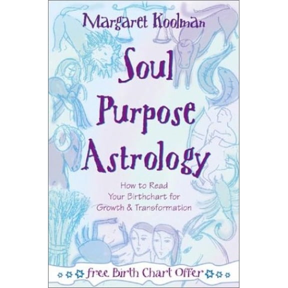 Pre-Owned Soul Purpose Astrology: How to Read Your Birth Chart for Growth & Transformation (Paperback) 0738702218 9780738702216